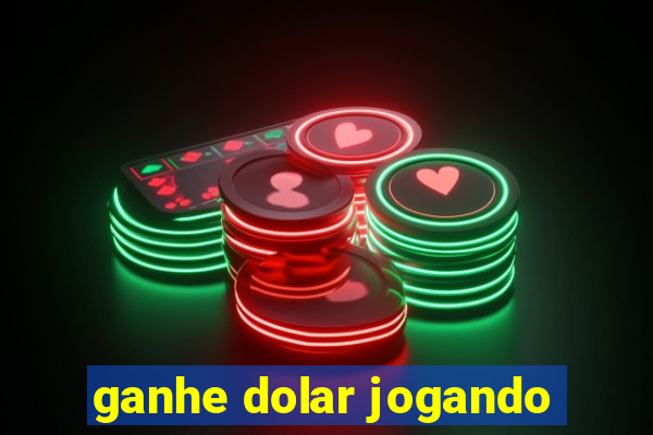 ganhe dolar jogando